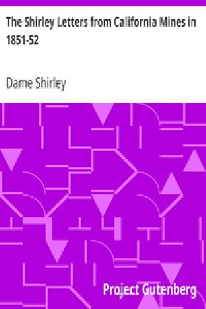 [Gutenberg 23280] • The Shirley Letters from California Mines in 1851-52